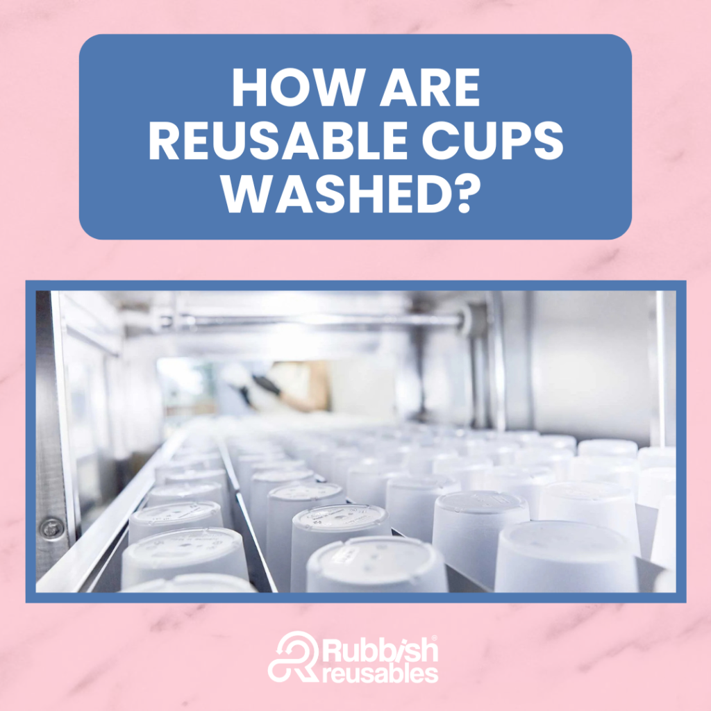 How Are Reusable Cups Washed