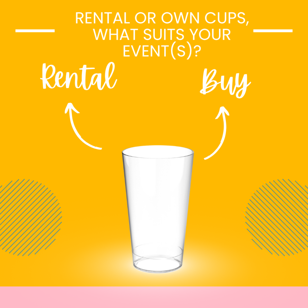 Rental or own cups, what suits your event(s)